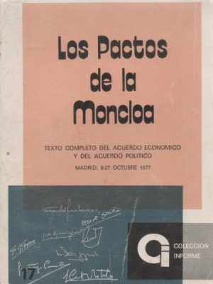 Los pactos de la moncloa: texto completo del acuerdo económico y del acuerdo político, madrid, 8-27 octubre 1977 (colección informe ; no. 17) (spanish edition)