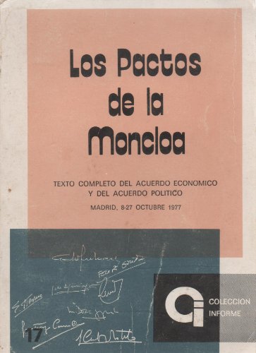 Los pactos de la moncloa: texto completo del acuerdo económico y del acuerdo político, madrid, 8-27 octubre 1977 (colección informe ; no. 17) (spanish edition)
