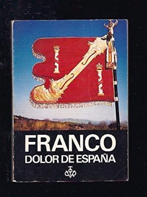 Franco, dolor de españa (spanish edition)