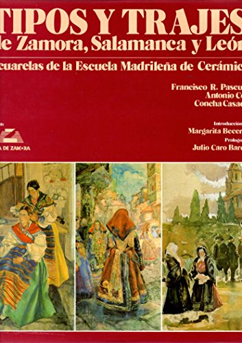 Tipos y trajes de zamora, salamanca y león (colección de arte, costumbres y tradiciones populares) (spanish edition)