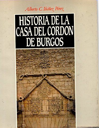 Historia de la casa del cordón de burgos (spanish edition)