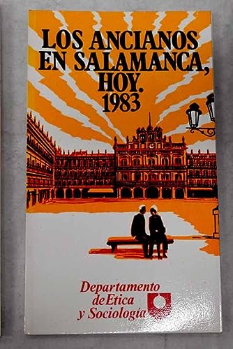 Los ancianos en salamanca, hoy, 1983: estudio sociológico sobre condiciones de vida : avance de resultados (spanish edition)