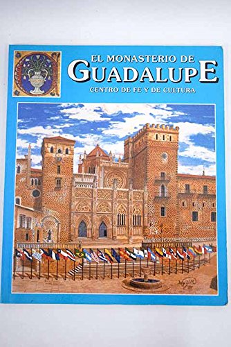El monasterio de guadalupe, centro de fé y de cultura (spanish edition)