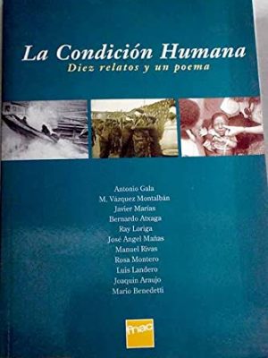 La condición humana: diez relatos y un poema