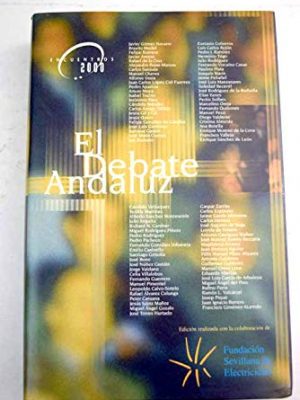 9788460581581_el-debate-andaluz-contiene-las-primeras-noventa-conferencias-pronunciadas-en-el-foro-encuentros-200_front-2.jpg El debate andaluz. contiene las primeras noventa conferencias pronunciadas en el foro encuentros 2000 creado en sevilla.