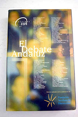 El debate andaluz. contiene las primeras noventa conferencias pronunciadas en el foro encuentros 2000 creado en sevilla.