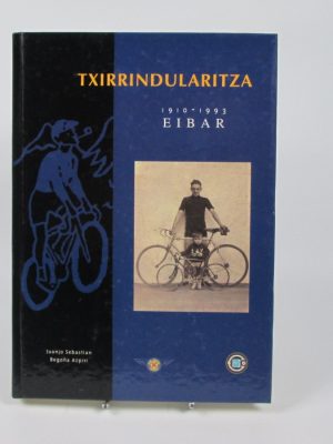 Txirrindularitza: eibar 1910-1993