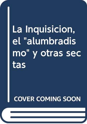9788460705451_la-inquisicion-el-alumbradismo-y-otras-sectas_front-1.jpg La inquisicion, el alumbradismo y otras sectas