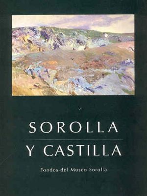 Sorolla y castilla: fondos del museo sorolla (spanish edition)