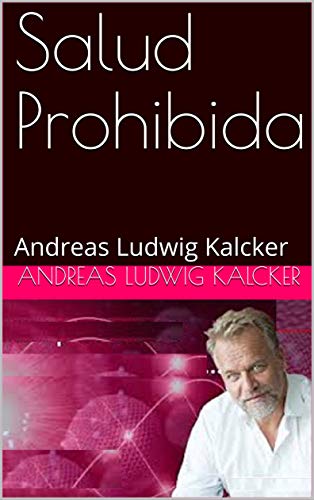 9788460880059_salud-prohibida-andreas-ludwig-kalcker-spanish-edition_front.jpg Salud prohibida: andreas ludwig kalcker (spanish edition)