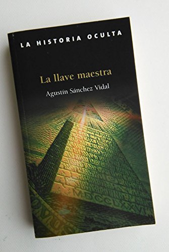 9788461106066_la-llave-maestra-el-mayor-enigma-de-todos-los-tiempos_front-1.jpg La llave maestra: el mayor enigma de todos los tiempos
