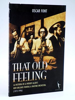 That old feeling. la historia de la woody allens new orleans funeral & ragtime orchestra (1972-1996)