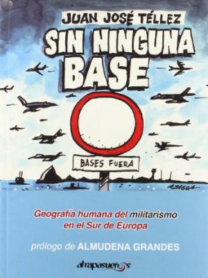 Sin ninguna base : 25 años de bases militares, de ee.uu. en andalucía