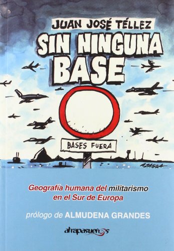 9788461383542_sin-ninguna-base-25-anos-de-bases-militares-de-eeuu-en-andalucia_front-1.jpg Sin ninguna base : 25 años de bases militares, de ee.uu. en andalucía