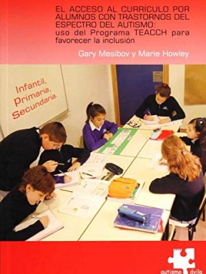 El acceso al currículo por alumnos con trastornos del espectro del autismo : utilizando el programa teacch para favorecer la inclusión