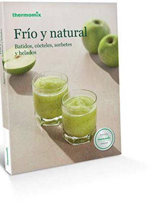 Frío y natural : batidos, cócteles, sorbetes y helados