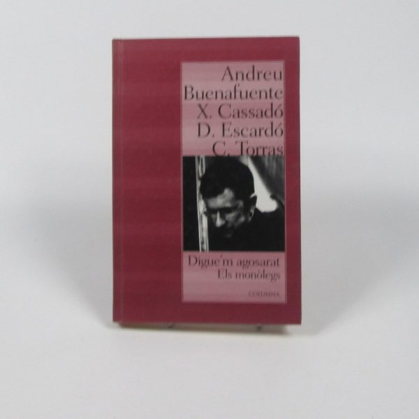 Digue´m agosarat. els monòlegs.