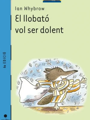 9788466100793_el-llobato-vol-ser-dolent_front-3.webp El llobató vol ser dolent