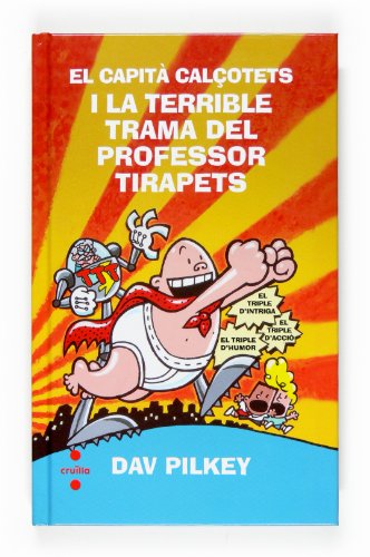 9788466118255_el-capita-calcotets-i-la-terrible-trama-del-professor-tirapets-capitan-calzoncillos-catalan-editi_front-1.jpg El capità calçotets i la terrible trama del professor tirapets (capitán calzoncillos) (catalan edition)
