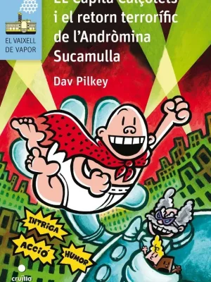 El capità calçotets i el retorn terrorífic de l'andròmina sucamulla