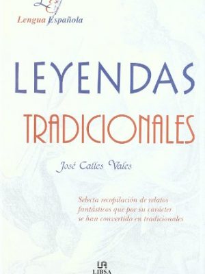Leyendas tradicionales: selecta recopilacion de relatos fantasticos que por su caracter se han convertido en tradicionales (spanish edition)
