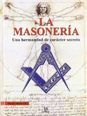 La masoneria/ freemasonry: una hermandad de caracter secreto/ a fraternal secret organization (spanish edition)