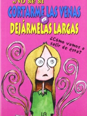 No sé si cortarme las venas o dejármelas largas