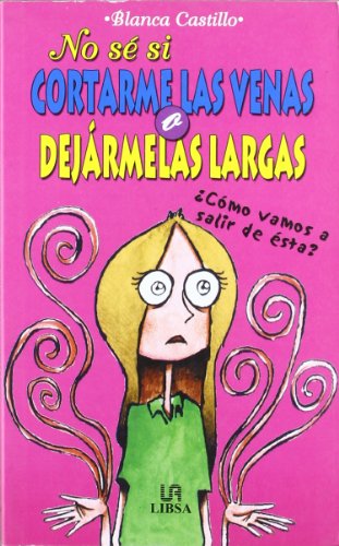 No sé si cortarme las venas o dejármelas largas