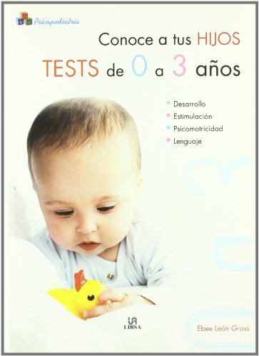 Conoce a tus hijos. tests de 0 a 3 años (psicopediatría) (spanish edition)