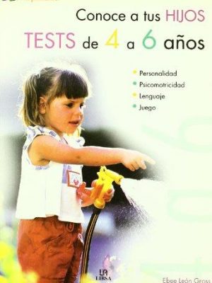 Conoce a tus hijos. tests de 4 a 6 años (psicopediatría) (spanish edition)