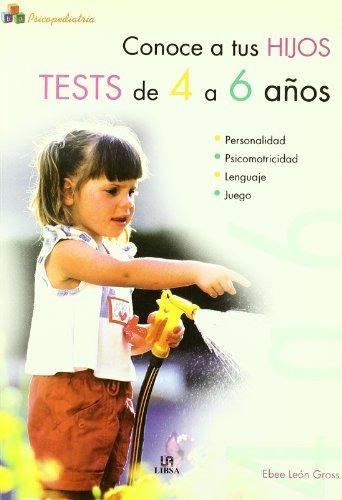 Conoce a tus hijos. tests de 4 a 6 años (psicopediatría) (spanish edition)