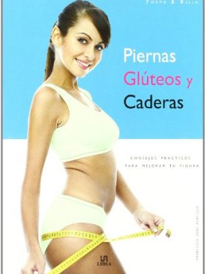 9788466216289_piernas-gluteos-y-caderas-legs-buttocks-and-hips-consejos-practicos-para-mejorar-tu-figura-pr_front-1.jpg Piernas, glúteos y caderas / legs, buttocks and hips: consejos prácticos para mejorar tu figura / practical tips to improve your body (spanish edition)