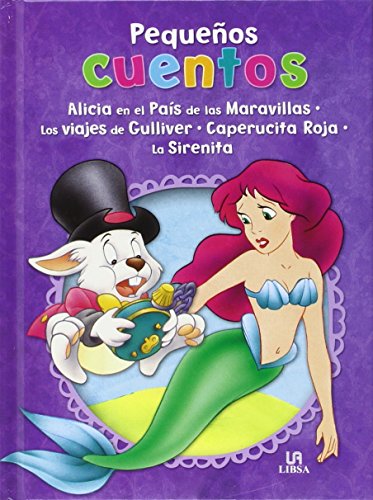 Alicia en el país de las maravillas, los viajes de gulliver, caperucita roja y la sirenita (pequeños cuentos) (spanish edition)