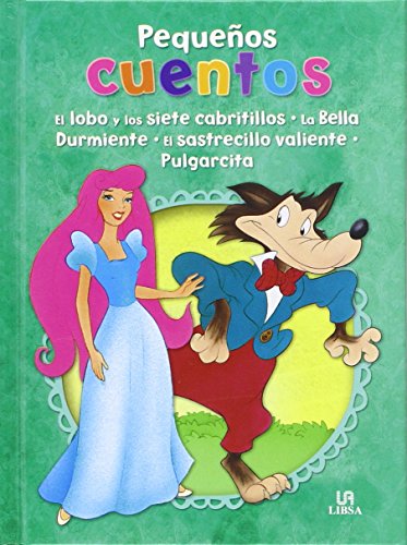 El lobo y los siete cabritillos, la bella durmiente, el sastrecillo valiente y pulgarcita (pequeños cuentos) (spanish edition)