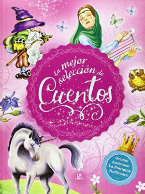 La mejor selección de cuentos: andersen, grimm y otros auores (lecturas inolvidables) (spanish edition)