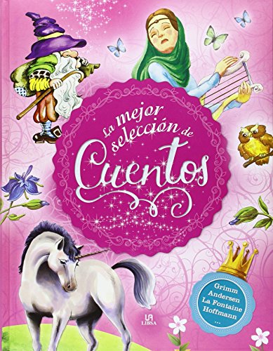 La mejor selección de cuentos: andersen, grimm y otros auores (lecturas inolvidables) (spanish edition)