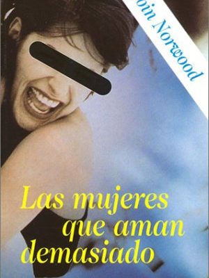 Las mujeres que aman demasiado (spanish edition)