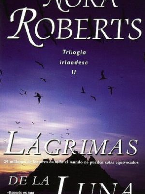 Lagrimas de la luna (tears of the moon) (the irish trilogy) (spanish edition)