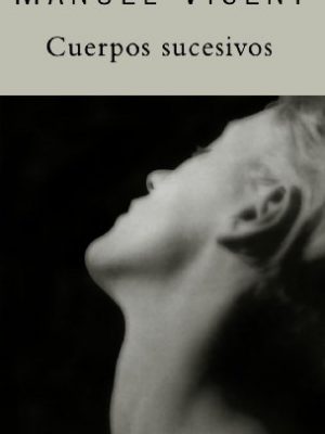 9788466312370_cuerpos-sucesivos-pdl-manuel-vicent-spanish-edition_front-2.jpg Cuerpos sucesivos pdl manuel vicent (spanish edition)