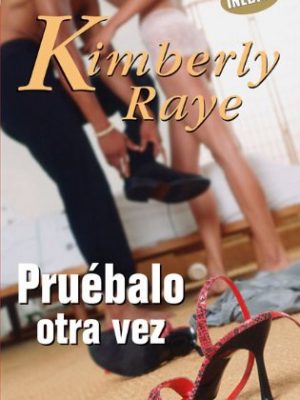 Pruebalo otra vez - pdl mini (kimberly raye) (spanish edition)