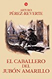 El caballero del jubón amarillo (las aventuras del capitán alatriste 5) (spanish edition)