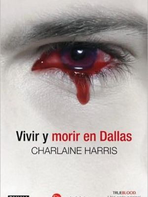 Vivir y morir en dallas (sookie stackhouse) (spanish edition)