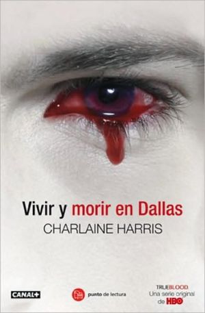 Vivir y morir en dallas (sookie stackhouse) (spanish edition)