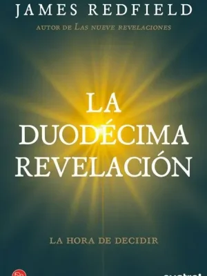 La duodécima revelación (la profecía celestina 4)