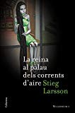 La reina al palau dels corrents d'aire (sèrie millennium 3) (clàssica) (catalan edition)