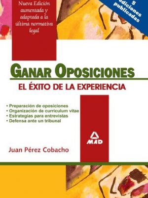 Ganar oposiciones. el exito de la experiencia (spanish edition)