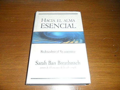 Hacia el alma esencial (spanish edition)
