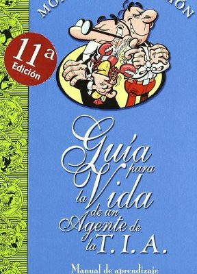 Guía para la vida de un agente de la t.i.a. (guías para la vida de mortadelo y filemón): manual de aprendizaje (bruguera clásica) (spanish edition)
