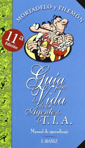 Guía para la vida de un agente de la t.i.a. (guías para la vida de mortadelo y filemón): manual de aprendizaje (bruguera clásica) (spanish edition)
