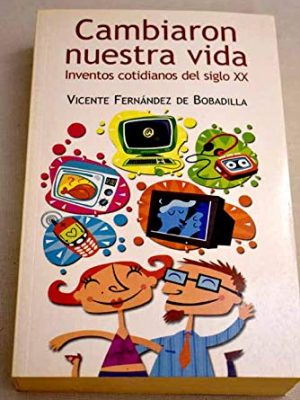 Cambiaron nuestra vida inventos cotidianos del s.xx